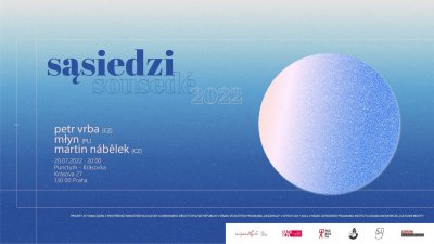 Plakát PETR VRBA & MŁYN & MARTIN NÁBĚLEK - SOUSEDÉ Festival 2022