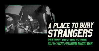 Plakát A Place To Bury Strangers | Futurum Music Bar