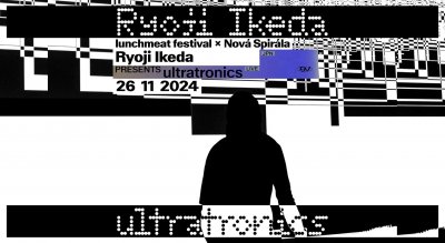 Plakát Lunchmeat x Nová Spirála: Ryoji Ikeda presents ultratronics AV live