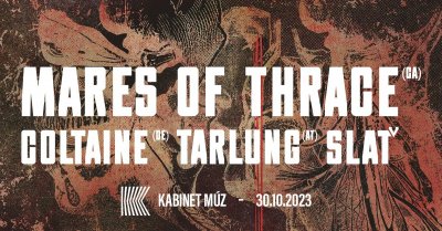 Plakát MARES OF THE THRACE (CAN) + COLTAINE (DE) + TARLUNG (AT) + SLAŤ