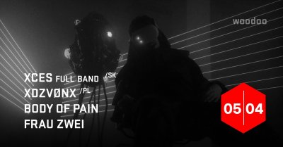 Plakát XCES full band (SK) + xDZVØNx (PL) + Body of Pain + Frau Zwei | série woodoo