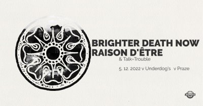Plakát Brighter Death Now (se) + Raison d’être (se) + Talk=Trouble (cz)