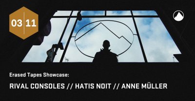 Plakát Rival Consoles + Hatis Noit + Anne Müller | Erased Tapes Showcase